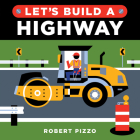 Let's Build a Highway (Little Builders) By Robert Pizzo Cover Image