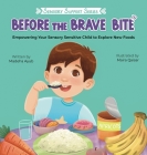 Before the Brave Bite: Empowering Your Sensory Sensitive Child to Explore New Foods By Madeha Ayub, Maira Qaisar (Illustrator) Cover Image