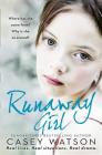 Runaway Girl: Where Has She Come From? Why Is She So Scared? By Casey Watson Cover Image