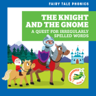The Knight and the Gnome: A Quest for Irregularly Spelled Words By Rebecca Donnelly, Carissa Harris (Illustrator) Cover Image