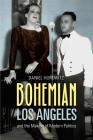 Bohemian Los Angeles: and the Making of Modern Politics By Daniel Hurewitz Cover Image