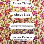 Three Things about Elsie By Joanna Cannon Cover Image