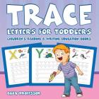 Trace Letters for Toddlers: Children's Reading & Writing Education Books By Baby Professor Cover Image