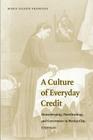 A Culture of Everyday Credit: Housekeeping, Pawnbroking, and Governance in Mexico City, 1750-1920 (Engendering Latin America) Cover Image
