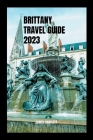 Brittany Travel Guide 2023 By James Bartlett Cover Image