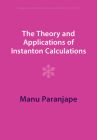 The Theory and Applications of Instanton Calculations (Cambridge Monographs on Mathematical Physics) By Manu Paranjape Cover Image