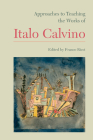 Approaches to Teaching the Works of Italo Calvino (Approaches to Teaching World Literature #125) Cover Image