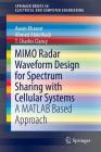 Mimo Radar Waveform Design for Spectrum Sharing with Cellular Systems: A MATLAB Based Approach (Springerbriefs in Electrical and Computer Engineering) Cover Image