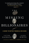 The Missing Billionaires: A Guide to Better Financial Decisions By Victor Haghani, James White, Emmanuel Roman (Foreword by) Cover Image