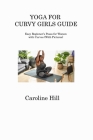 Yoga for Curvy Girls Guide: Easy Beginner's Poses for Women with