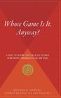 Whose Game Is It, Anyway?: A Guide to Helping Your Child Get the Most from Sports, Organized by Age and Stage By Amy Baltzell, Richard D. Ginsburg, Stephen Durant Cover Image