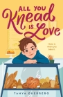 All You Knead Is Love By Tanya Guerrero Cover Image