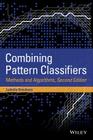 Combining Pattern Classifiers: Methods and Algorithms By Ludmila I. Kuncheva Cover Image