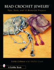 Bead Crochet Jewelry: Tools, Tips, and 15 Beautiful Projects By Linda Lehman Cover Image