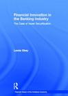 Financial Innovation in the Banking Industry: The Case of Asset Securitization (Financial Sector of the American Economy) By Lamia Obay Cover Image