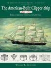 American-Built Clipper Ship, 1850-1856: Characteristics, Construction, and Details By William L. Crothers Cover Image
