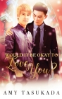 Would it Be Okay to Love You? By Amy Tasukada Cover Image