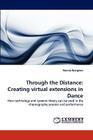 Through the Distance: Creating Virtual Extensions in Dance By Vannia Ibargen, Vannia Ibarguen Cover Image