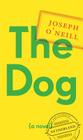 The Dog By Joseph O'Neill Cover Image