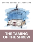 The Taming of the Shrew: Oxford School Shakespeare By William Shakespeare, Roma Gill Cover Image