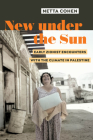 New under the Sun: Early Zionist Encounters with the Climate in Palestine Cover Image