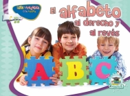 El Alfabeto Al Derecho Y Al Revés: The Alphabet Forwards and Backwards (Happy Reading Happy Learning - Literacy) By Jean Feldman, Holly Karapetkova Cover Image