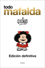 Todo Mafalda (Edición definitiva) / All of Mafalda (Ultimate Edition) By Quino Cover Image