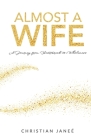 Almost a Wife: A Journey from Heartbreak to Wholeness Cover Image