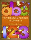 An Alphabet and Numbers to Colour In By Dandi Palmer Cover Image