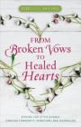 From Broken Vows to Healed Hearts: Seeking God After Divorce Through Community, Scripture, and Journaling By Rebecca L. Mitchell Cover Image
