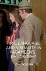 Time, Language, and Visuality in Agamben's Philosophy By J. Doussan Cover Image