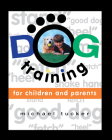 Dog Training for Children & Parents By Michael Tucker Cover Image