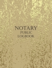 Notary Public Logbook: Notary Book To Log Notorial Record Acts By A Public Notary Large 8.5 x 11 Inches Notary Journal Notebook Gold Cover De Cover Image