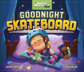 Goodnight Skateboard (Sports Illustrated Kids Bedtime Books) Cover Image