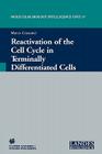 Reactivation of the Cell Cycle in Terminally Differentiated Cells (Molecular Biology Intelligence Unit #17) By Marco Crescenzi (Editor) Cover Image