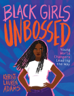 Black Girls Unbossed: Young World Changers Leading the Way By Khristi Lauren Adams Cover Image