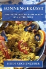 Sonnengeküsst: Eine kulinarische Reise durch das Mittelmeer By Heidi Kuchenzuber Cover Image