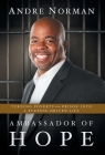 Ambassador of Hope: Turning Poverty and Prison into a Purpose-Driven Life By Andre Norman Cover Image