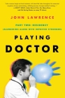 PLAYING DOCTOR; Part Two: Residency By John Lawrence, Anne Norman (Editor), Caroline Johnson (Cover Design by) Cover Image