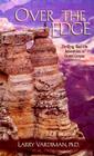 Over the Edge: Thrilling Real-Life Adventures in the Grand Canyon By Larry Vardiman Cover Image