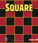 Square (First Step Nonfiction -- Shapes) By Robin Nelson Cover Image