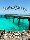 Tropical Getaways Desk Calendar 2020: Monthly Desk Calendar Featuring the World's Most Beautiful Vacation Spots Cover Image