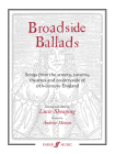 Broadside Ballads: Songs from the Streets, Taverns, Theaters, and Countryside of 17th-Century England (Faber Edition) By Lucie Skeaping (Editor) Cover Image