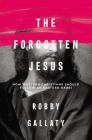 The Forgotten Jesus: How Western Christians Should Follow an Eastern Rabbi Cover Image