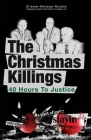 The Christmas Killings: 40 Hours to Justice: Black and White By Judith M. Monseur, Dennis a. Murphy, Stephen C. Grismer Cover Image