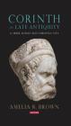 Corinth in Late Antiquity: A Greek, Roman and Christian City (Library of Classical Studies) Cover Image