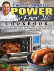 EMERIL LAGASSE POWER AIR FRYER 360 Cookbook: Delicious, Easy and Healthy Recipes to Air Fry, Bake, Rotisserie, Dehydrate, Toast, Roast, Broil, Bagel, Cover Image