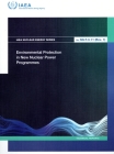 Environmental Protection in New Nuclear Power Programmes By International Atomic Energy Agency (Editor) Cover Image