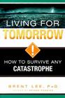 Living for Tomorrow: How to Survive Any Catastrophe Cover Image