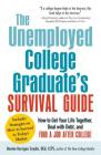 The Unemployed College Graduate's Survival Guide: How to Get Your Life Together, Deal with Debt, and Find a Job After College By Bonnie Kerrigan Snyder Cover Image